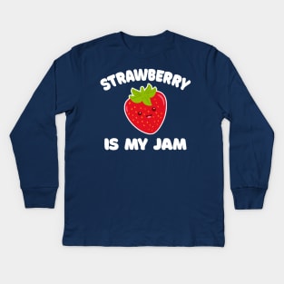 Strawberry Is My Jam // Funny Jelly Strawberry Lover Kids Long Sleeve T-Shirt
